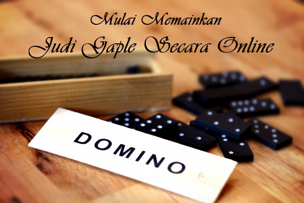 Mulai Memainkan Judi Gaple Secara Online
