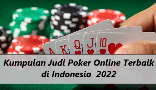 Kumpulan Judi Poker Online Terbaik di Indonesia  2022